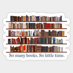 So Many Books. So Little Time. Book Lover Sticker
